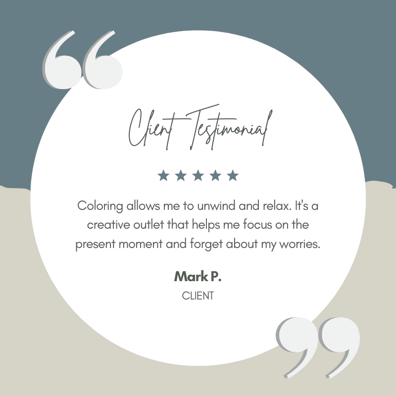 Client testimonial highlighting the benefits of coloring and puzzles for stress relief and mindfulness.